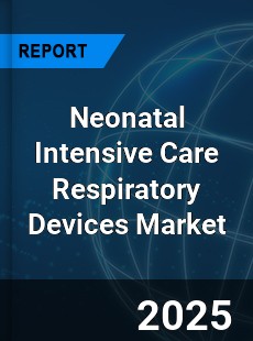 Neonatal Intensive Care Respiratory Devices Market