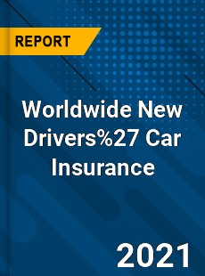 Worldwide New Drivers 27 Car Insurance Market