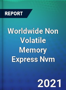 Worldwide Non Volatile Memory Express Nvm Market