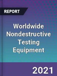 Worldwide Nondestructive Testing Equipment Market