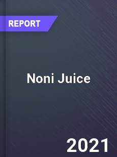 Noni Juice Market In depth Research covering sales outlook demand