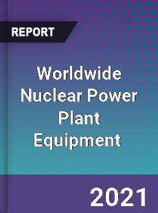 Nuclear Power Plant Equipment Market