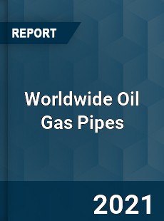 Oil Gas Pipes Market