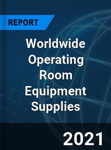 Operating Room Equipment Supplies Market