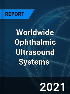Worldwide Ophthalmic Ultrasound Systems Market