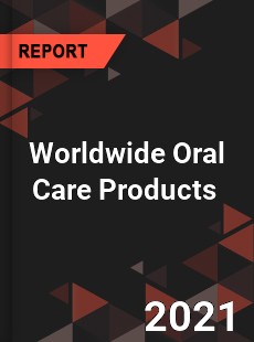 Worldwide Oral Care Products Market