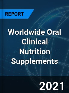 Worldwide Oral Clinical Nutrition Supplements Market