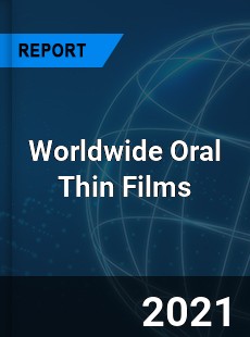 Worldwide Oral Thin Films Market