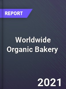 Worldwide Organic Bakery Market