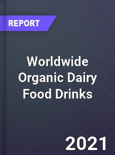 Worldwide Organic Dairy Food Drinks Market