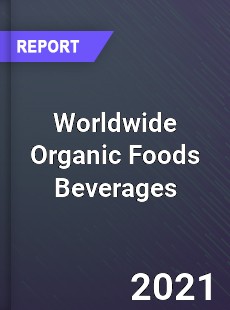 Worldwide Organic Foods Beverages Market
