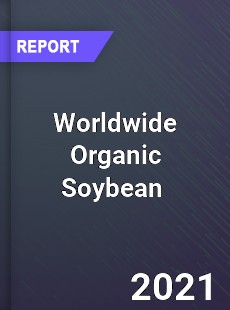 Worldwide Organic Soybean Market