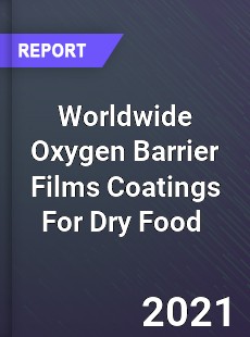 Oxygen Barrier Films Coatings For Dry Food Market