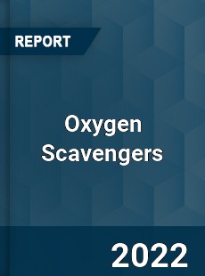 Oxygen Scavengers Market