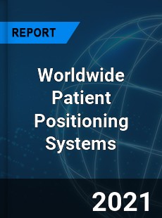 Worldwide Patient Positioning Systems Market