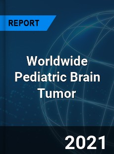 Worldwide Pediatric Brain Tumor Market