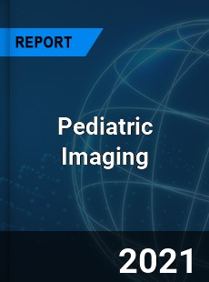 Worldwide Pediatric Imaging Market