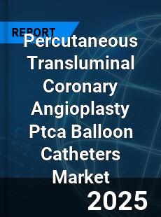 Percutaneous Transluminal Coronary Angioplasty Ptca Balloon Catheters Market