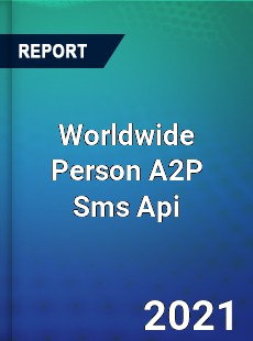 Worldwide Person A2P Sms Api Market