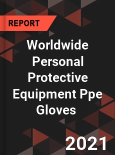 Personal Protective Equipment Ppe Gloves Market