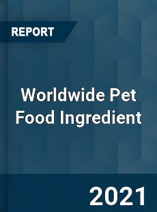 Pet Food Ingredient Market