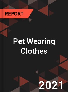Pet Wearing Clothes Market