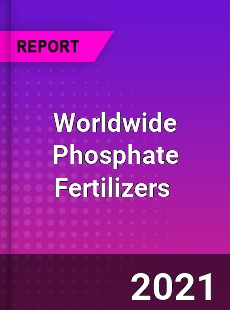Worldwide Phosphate Fertilizers Market