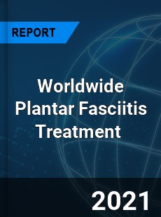Worldwide Plantar Fasciitis Treatment Market