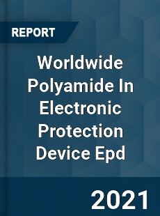 Polyamide In Electronic Protection Device Epd Market