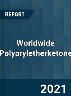 Polyaryletherketone Market