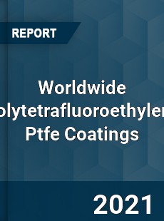 Polytetrafluoroethylene Ptfe Coatings Market