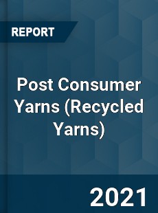 Post Consumer Yarns Market