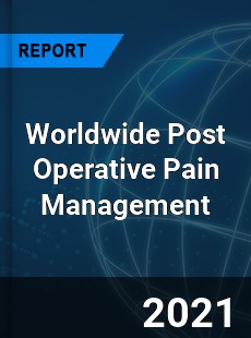 Worldwide Post Operative Pain Management Market