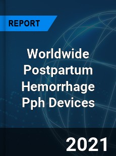 Postpartum Hemorrhage Pph Devices Market