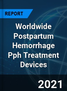 Worldwide Postpartum Hemorrhage Pph Treatment Devices Market
