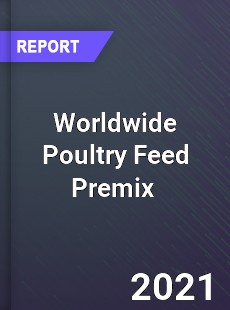 Poultry Feed Premix Market
