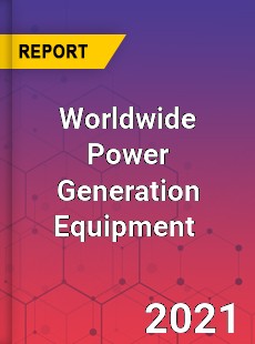 Worldwide Power Generation Equipment Market