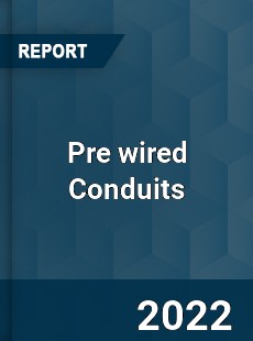 Pre wired Conduits Market
