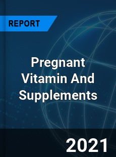 Worldwide Pregnant Vitamin And Supplements Market
