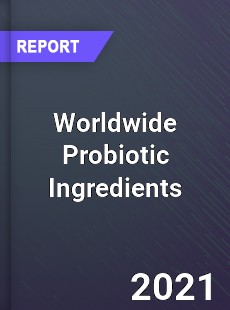Worldwide Probiotic Ingredients Market