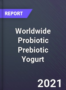 Worldwide Probiotic Prebiotic Yogurt Market