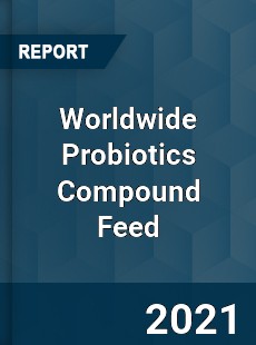 Worldwide Probiotics Compound Feed Market