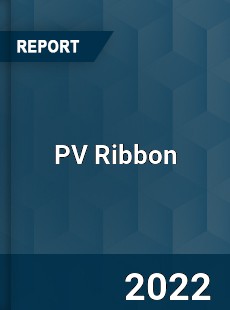 PV Ribbon Market In depth Research covering sales outlook demand