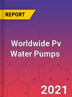 Worldwide Pv Water Pumps Market