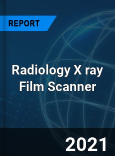 Worldwide Radiology X ray Film Scanner Market