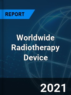 Worldwide Radiotherapy Device Market