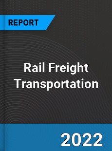 Rail Freight Transportation Market
