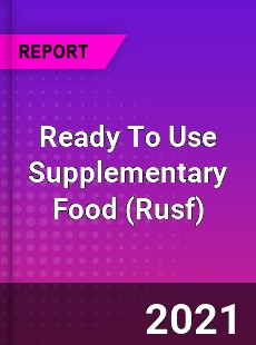 Worldwide Ready To Use Supplementary Food Market
