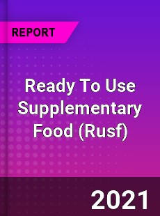 Worldwide Ready To Use Supplementary Food Market