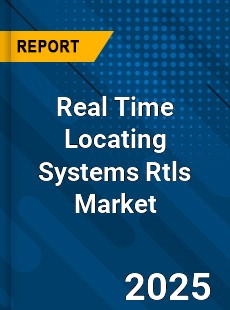 Real Time Locating Systems Rtls Market
